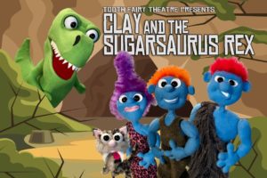 Tooth Fairy Theater Presents "Clay and the Sugarsaurus Rex"